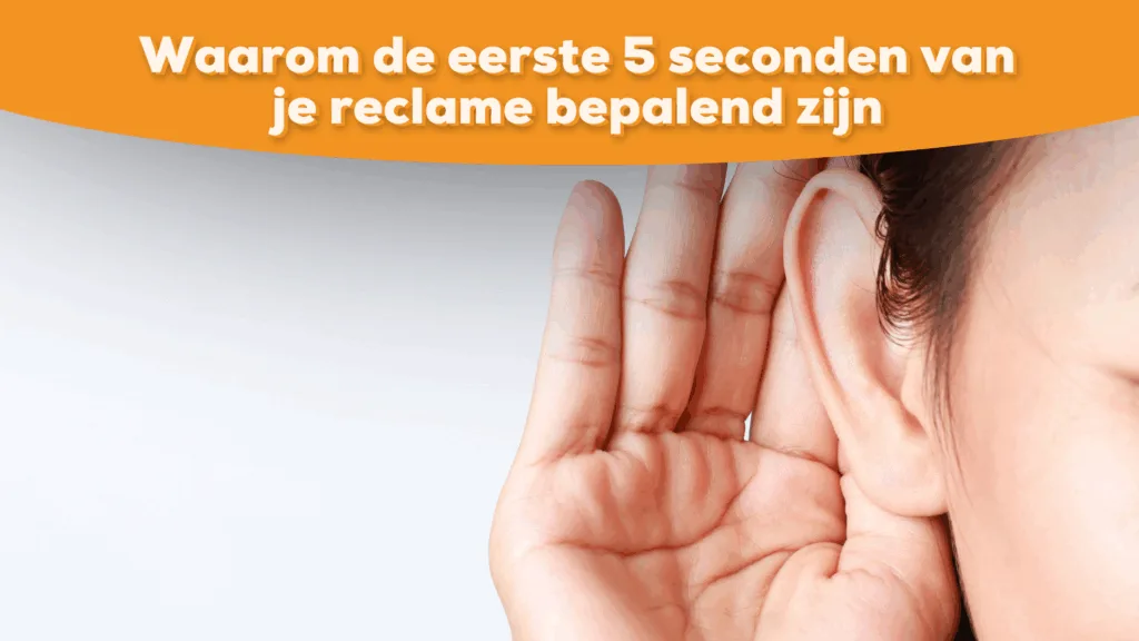 Waarom de eerste vijf seconden van je reclame bepalend zijn