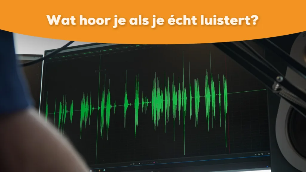 wat hoor je